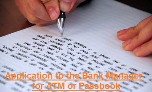 application to the Bank Manager for ATM or Passbook