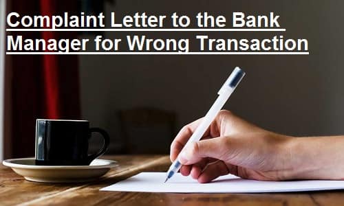 complaint letter to bank manager for the wrong transaction