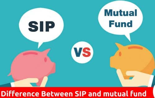 Difference Between SIP and Mutual fund